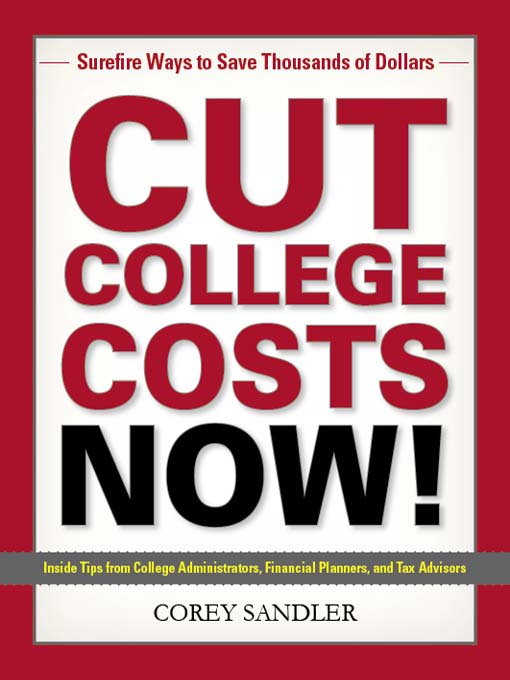 Cut College Costs Now! (eBook): Surefire Ways To Save Thousands Of Dollars